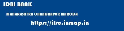 IDBI BANK  MAHARASHTRA CHANDRAPUR MARODA   ifsc code